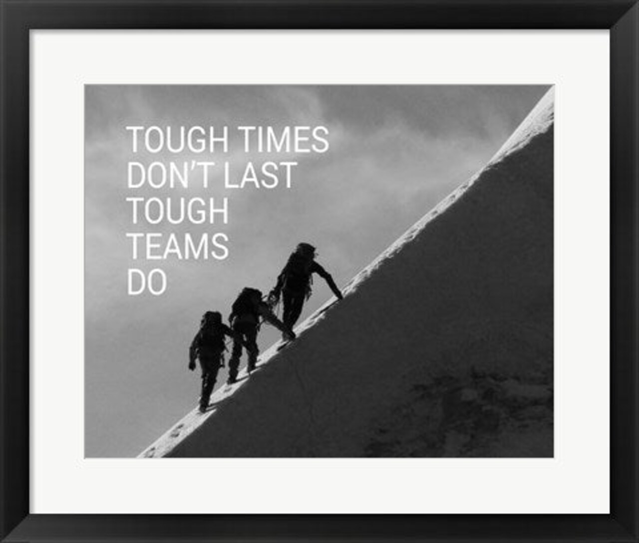 Framed Art Tough Times Don't Last Mountain Climbing Team Black and White Wall Decor 18x24 Artwork